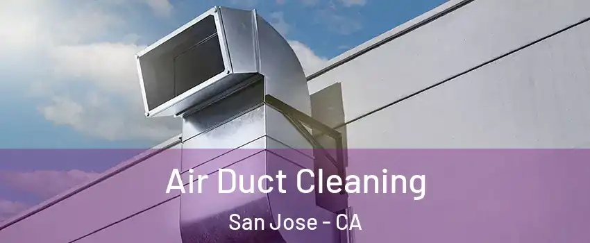  Air Duct Cleaning San Jose - CA