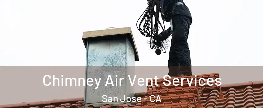  Chimney Air Vent Services San Jose - CA