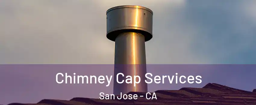  Chimney Cap Services San Jose - CA