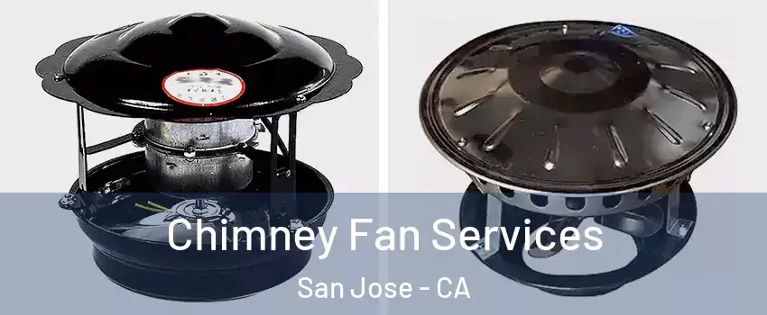  Chimney Fan Services San Jose - CA