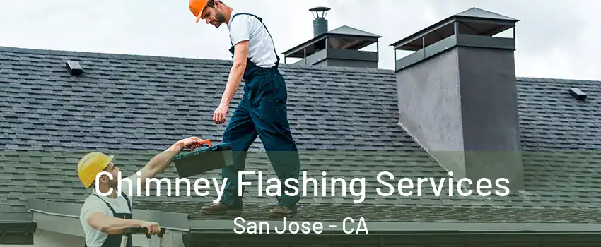 Chimney Flashing Services San Jose - CA