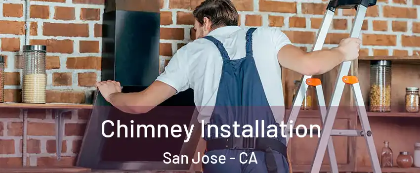  Chimney Installation San Jose - CA