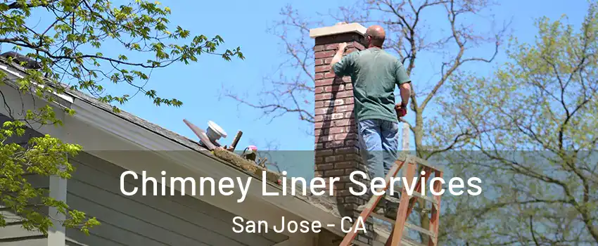  Chimney Liner Services San Jose - CA