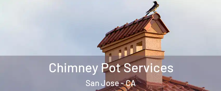  Chimney Pot Services San Jose - CA