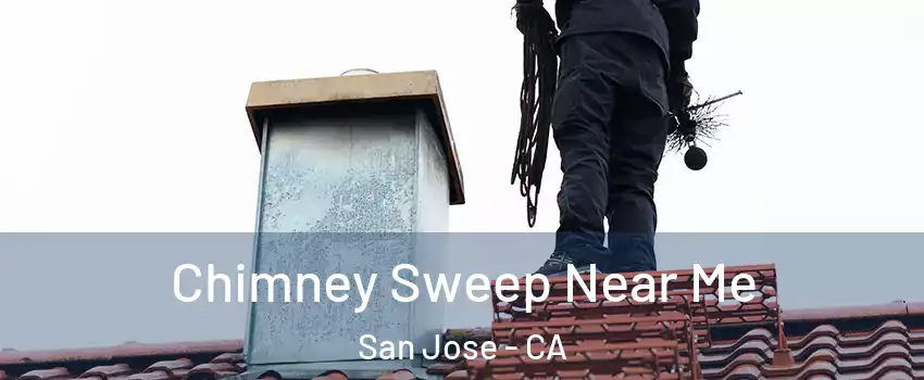  Chimney Sweep Near Me San Jose - CA