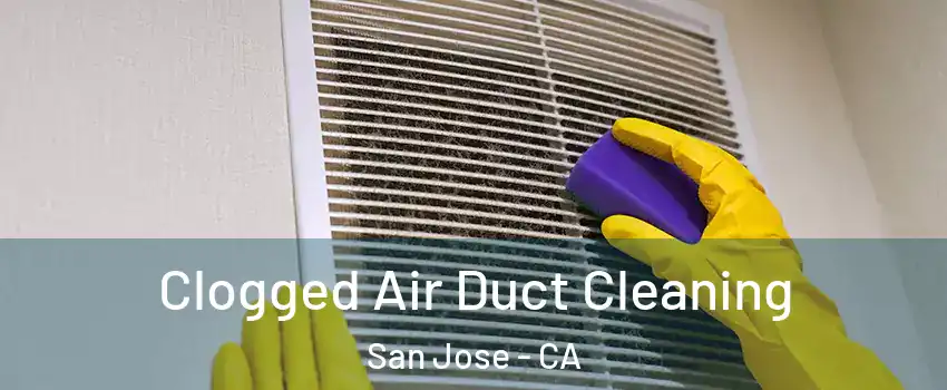  Clogged Air Duct Cleaning San Jose - CA