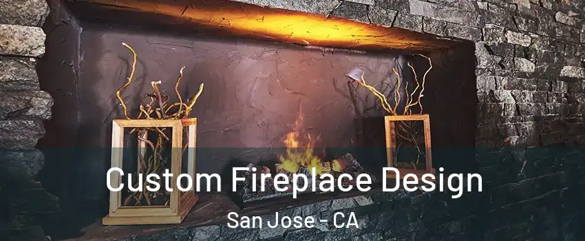  Custom Fireplace Design San Jose - CA