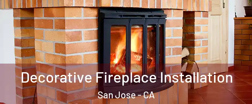  Decorative Fireplace Installation San Jose - CA