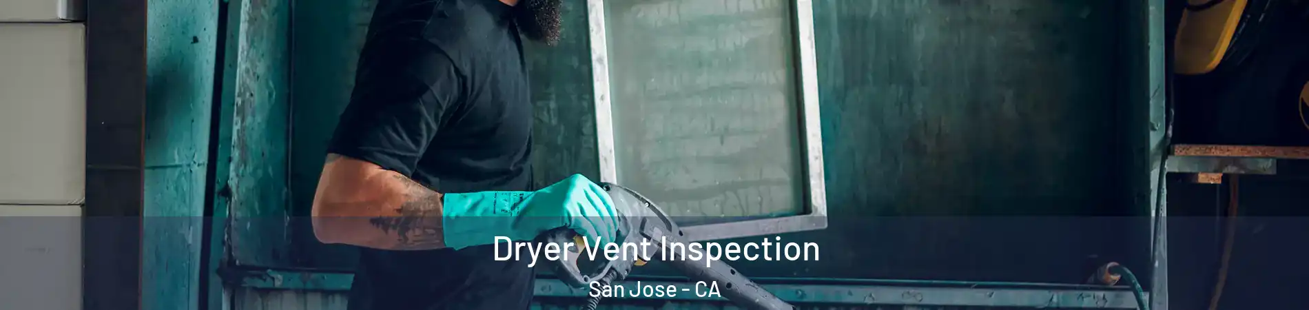  Dryer Vent Inspection San Jose - CA