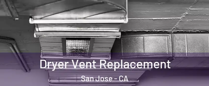  Dryer Vent Replacement San Jose - CA