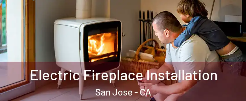  Electric Fireplace Installation San Jose - CA