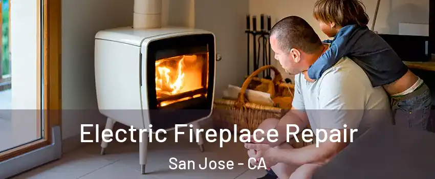  Electric Fireplace Repair San Jose - CA