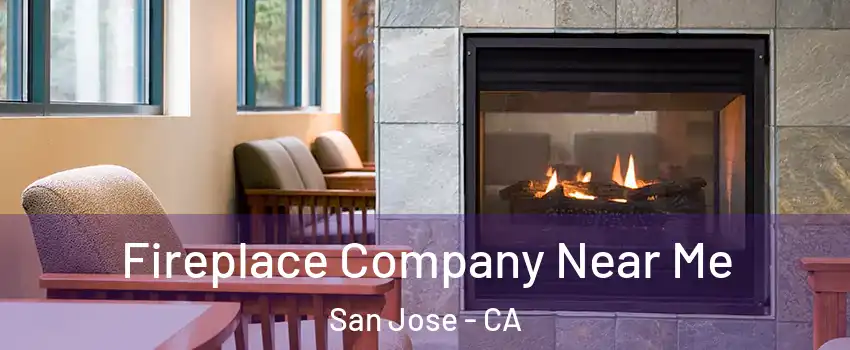  Fireplace Company Near Me San Jose - CA