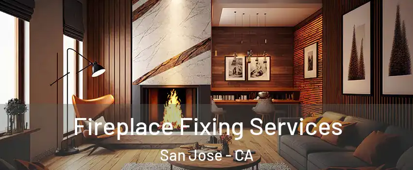  Fireplace Fixing Services San Jose - CA