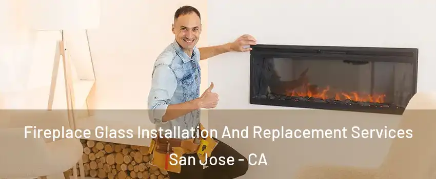  Fireplace Glass Installation And Replacement Services San Jose - CA