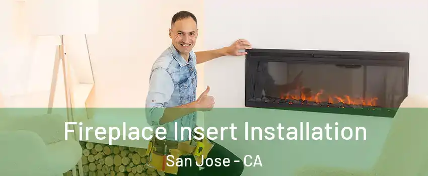  Fireplace Insert Installation San Jose - CA