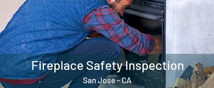  Fireplace Safety Inspection San Jose - CA