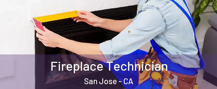  Fireplace Technician San Jose - CA
