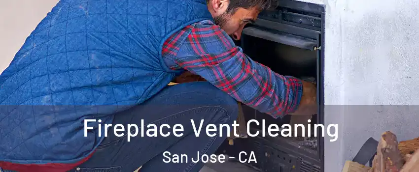  Fireplace Vent Cleaning San Jose - CA
