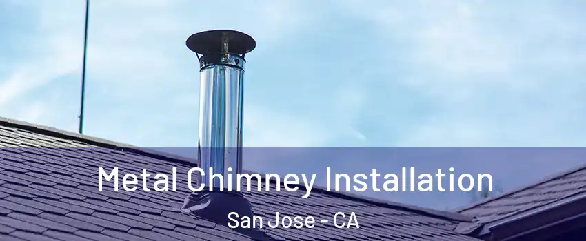  Metal Chimney Installation San Jose - CA