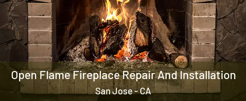  Open Flame Fireplace Repair And Installation San Jose - CA