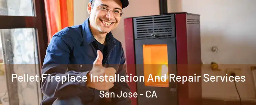  Pellet Fireplace Installation And Repair Services San Jose - CA