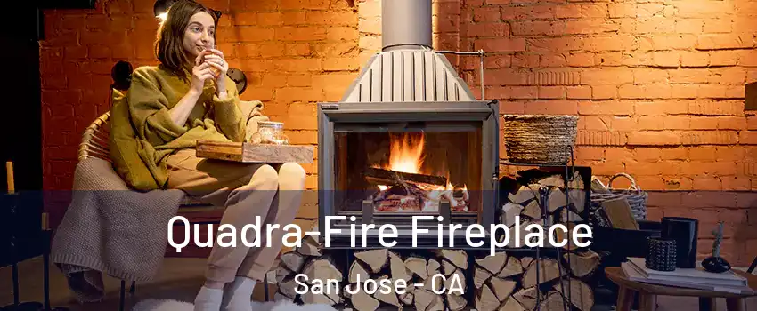  Quadra-Fire Fireplace San Jose - CA