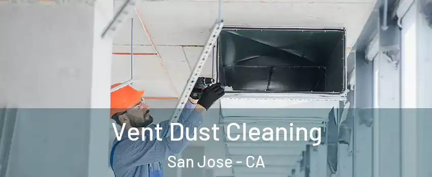  Vent Dust Cleaning San Jose - CA