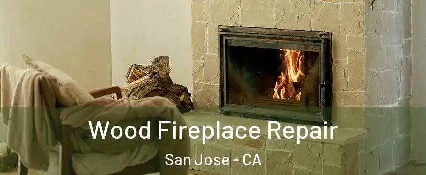  Wood Fireplace Repair San Jose - CA