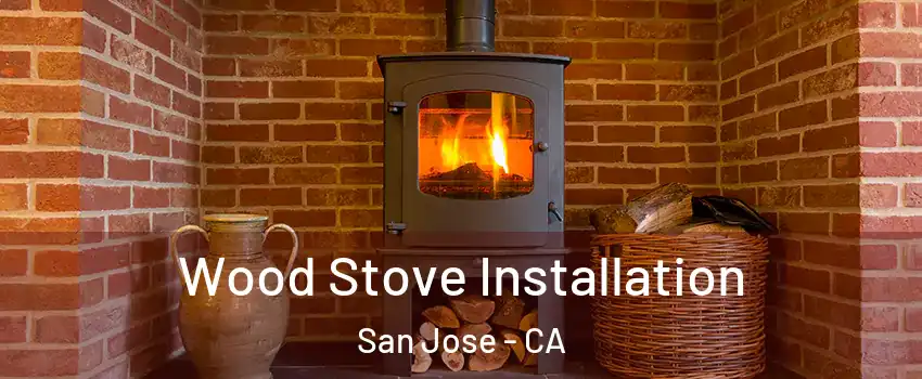  Wood Stove Installation San Jose - CA