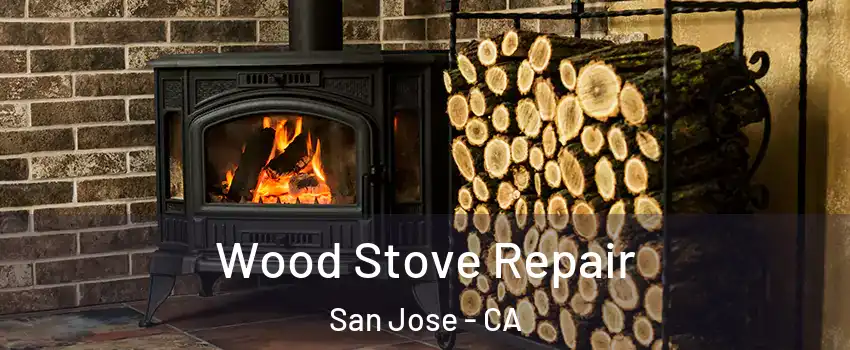  Wood Stove Repair San Jose - CA